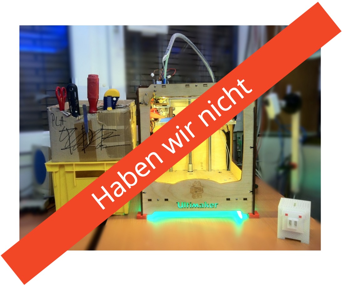 Kein 3D Drucker
